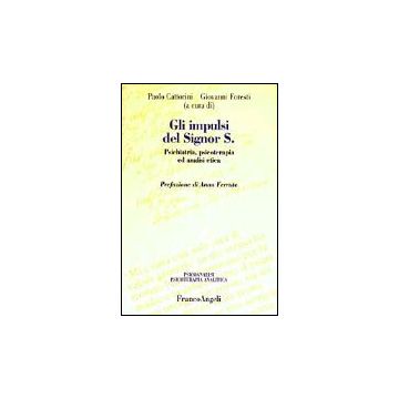 Gli Impulsi Del Signor S. Psichiatria, Psicoterapia Ed Analisi Etica  - Cattorini; Foresti - Franco Angeli - 9788846446329