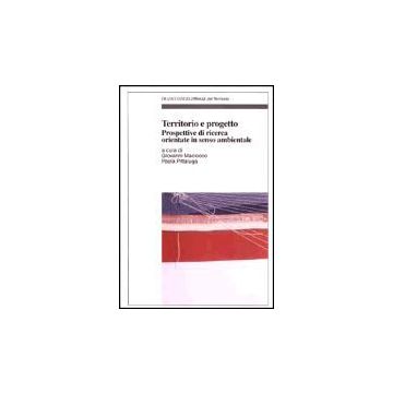 Territorio E Progetto. Prospettive Di Ricerca Orientate In Senso Ambientale - Maciocco; Pittaluga - Franco Angeli - 9788846446763