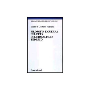 Filosofia E Guerra Nell'idealismo Tedesco - Rametta - Franco Angeli - 9788846446923