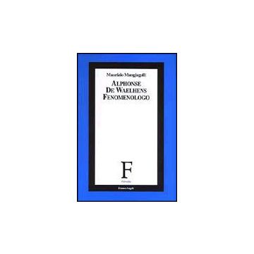 Alphonse De Waelhens Fenomenologo - Mangiagalli Maurizio - Franco Angeli - 9788846447173