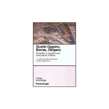 Quarto Oggiaro, Bovisa, Dergano. Prospettive Di Riqualificazione Della Periferia Di Milano - Parsi - Franco Angeli - 9788846447418