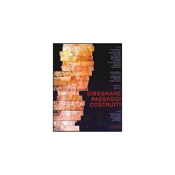 Disegnare Paesaggi Costruiti - Ambrosini; De Rossi; Durbiano; Reinerio; Robiglio - Franco Angeli - 9788846447920