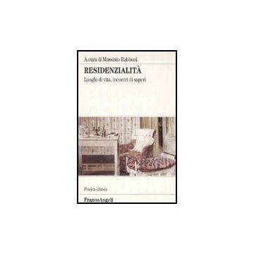 Residenzialita'. Luoghi Di Vita, Incontri Di Saperi - Rabboni - Franco Angeli - 9788846448378