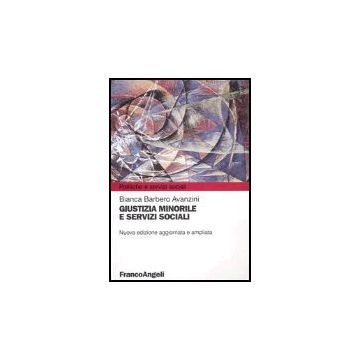 Giustizia Minorile E Servizi Sociali - Barbero_avanzini Bianca - Franco Angeli - 9788846448798