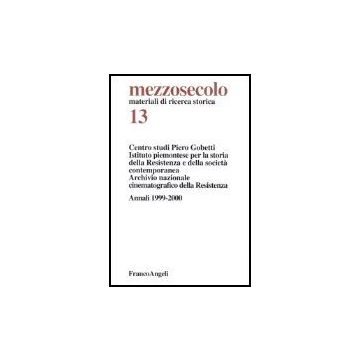 Mezzosecolo Annali (1999-2000) - Centro Studi Piero Gobetti; Istituto Piemontese Per La Storia Della Resistenza E - Franco Angeli - 9788846448897