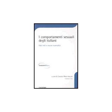 I Comportamenti Sessuali Degli Italiani. Falsi Miti E Nuove Normalita'  - Vaccaro - Franco Angeli - 9788846449184