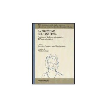 La Posizione Dell'analista. Fondamenti Di Clinica Psicoanalitica  Dell'anoressia-bulimia - Aba Associazione Per Lo Studio E La Ricerca Sull'anoressia; La Bulimia; I Disord - Franco Angeli - 9788846449269