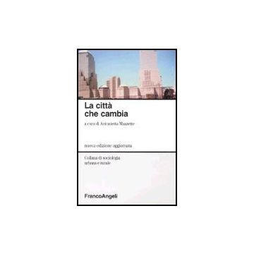 La Citta' Che Cambia  - Mazzette Antonietta - Franco Angeli - 9788846449405