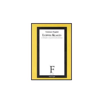 Ludwig Klages. L'immagine E La Questione Della Distanza - Tuppini Tommaso - Franco Angeli - 9788846449627