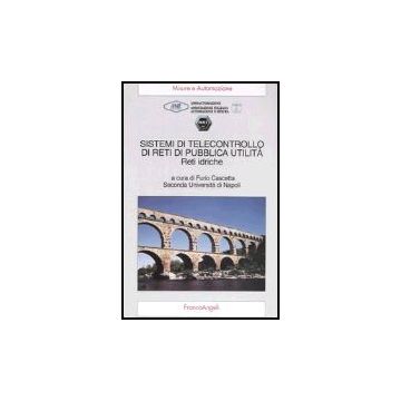 Sistemi Di Telecontrollo Di Reti Di Pubblica Utilita. Reti Idriche - Assoautomazione-intel; Anie - Franco Angeli - 9788846449986