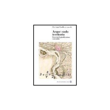 Acque Suolo Territorio. Esercizi Di Pianificazione Sostenibile. Con Cd-rom - Paolillo - Franco Angeli - 9788846450036