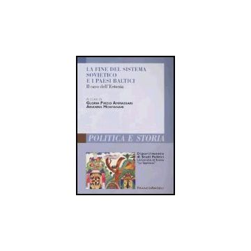 La Fine Del Sistema Sovietico E I Paesi Baltici. Il Caso Dell'estonia  - Pirzio Ammassari; Montanari - Franco Angeli - 9788846450135