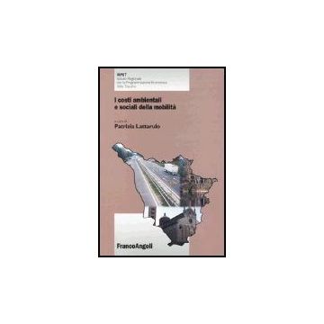 I Costi Ambientali E Sociali Della Mobilita'  - Lattarulo - Franco Angeli - 9788846450203