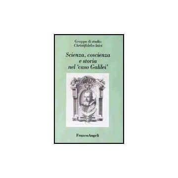 Scienza, Coscienza E Storia Nel «caso Galilei» - Christifideles Laici - Franco Angeli - 9788846450418