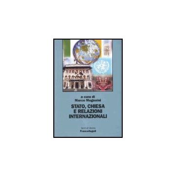 Stato, Chiesa E Relazioni Internazionali - Mugnaini - Franco Angeli - 9788846450760