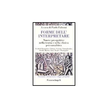 Forme Dell'interpretare. Nuove Prospettive Nella Teoria E Nella Clinica Psicoanalitica - Fabozzi - Franco Angeli - 9788846450814