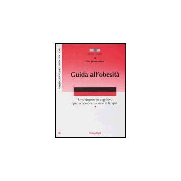 Guida All'obesita. Uno Strumento Cognitivo Per La Comprensione E La Terapia - Adami G. Franco - Franco Angeli - 9788846450890