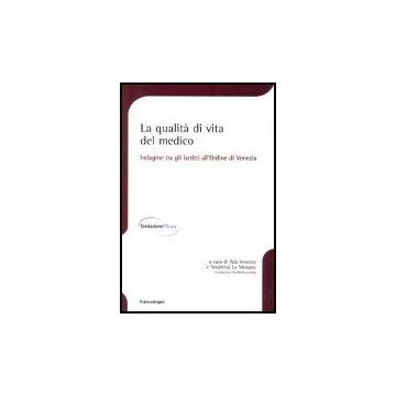 Qualita' Di Vita Del Medico. Indagine Tra Gli Iscritti All'ordine Di Venezia (la - Innecco; Lo Monaco - Franco Angeli - 9788846450968
