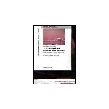 Lo Sviluppo Nei Bambini Non Vedenti. Osservazione E Intervento Precoce  - Brambring Michael - Franco Angeli - 9788846451033