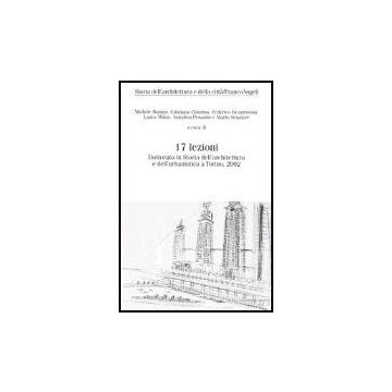 Diciassette Lezioni. Dottorato In Storia Dell'architettura E Dell'urbanistica A Torino, 2002 - Bonino; Chiorino; Deambrosis; Milan; Pesando; Senatore - Franco Angeli - 9788846451262