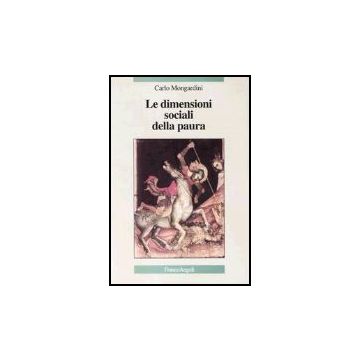 Le Dimensioni Sociali Della Paura  - Mongardini Carlo - Franco Angeli - 9788846451408