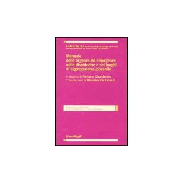 Manuale Delle Urgenze Ed Emergenze Nelle Discoteche E Nei Luoghi Di Aggregazione Giovanile - Federserd - Franco Angeli - 9788846451569