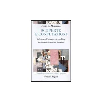 Scoperte E Confutazioni. La Logica Dell'indagine Psicoanalitica - Ahumada Jorge L. - Franco Angeli - 9788846452542
