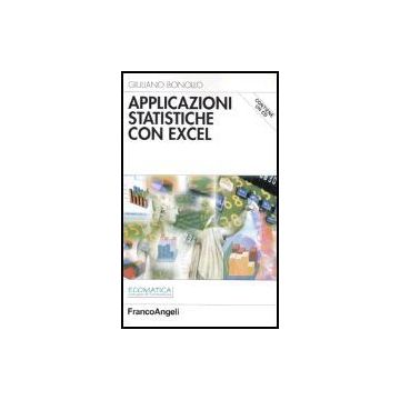 Applicazioni Statistiche Con Excel. Con Cd-rom - Bonollo Giuliano - Franco Angeli - 9788846452603
