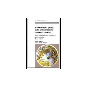 Urbanistica E Prassi Della Conservazione. L'esperienza Di Genova - D'onofrio Caviglione - Franco Angeli - 9788846452634