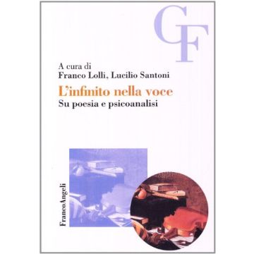 L' Infinito Nella Voce. Su Poesia E Psiconalisi  - Lolli; Santoni - Franco Angeli - 9788846453037