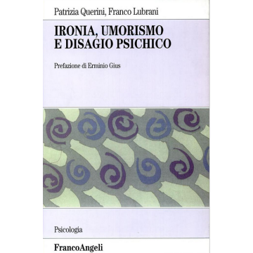 Ironia, Umorismo E Disagio Psichico - Querini Patrizia; Lubrani Franco - Franco Angeli - 9788846453129