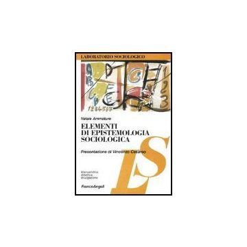 Elementi Di Epistemologia Sociologica - Ammaturo Natale - Franco Angeli - 9788846453150