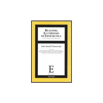 Realismo, Illuminismo Ed Ermeneutica. Percorsi Della Ricerca Filosofica Attuale - Minazzi; Ria - Franco Angeli - 9788846453235