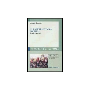 La Rappresentanza Politica. Teorie E Modelli  - Cedroni Lorella - Franco Angeli - 9788846453327