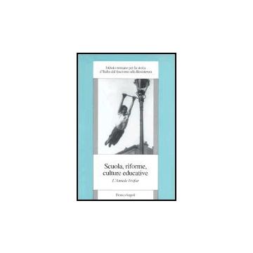 Scuola, Riforme, Culture Educative. L'annale Irsifar - Irsifar  - Franco Angeli - 9788846453358