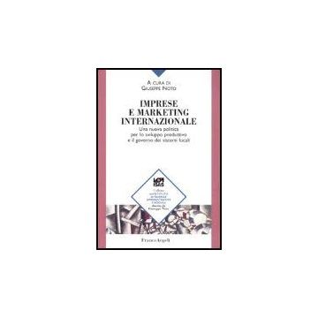 Imprese E Marketing Internazionale. Una Nuova Politica Per Lo Sviluppo Produttivo E Il Governo Dei Sistemi Locali - Noto - Franco Angeli - 9788846453563