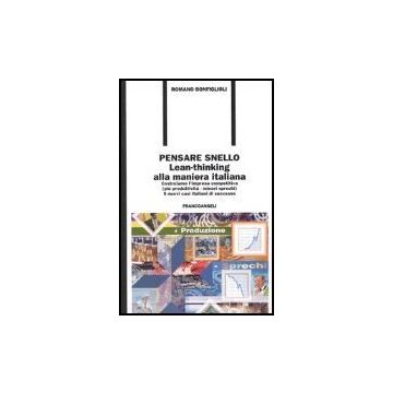 Pensare snello. Lean-thinking alla maniera italiana. Costruiamo l'impresa competitiva (più produttività-minori sprechi) 5 nuovi casi italiani di successo - Bonfiglioli - Franco Angeli - 9788846453655