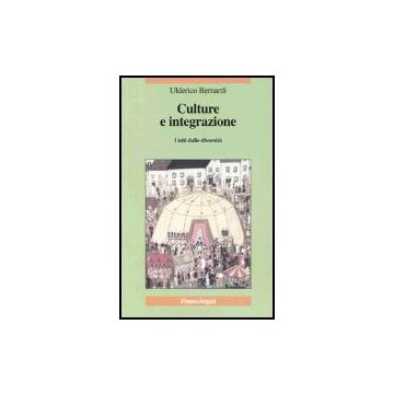 Culture E Integrazione. Uniti Dalle Diversita' - Bernardi Ulderico - Franco Angeli - 9788846453686