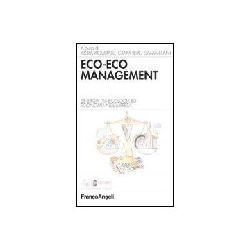 Eco-eco Management. Sinergia Tra Ecologia Ed Economia Nell'impresa - Koudate; Samaritani - Franco Angeli - 9788846453853