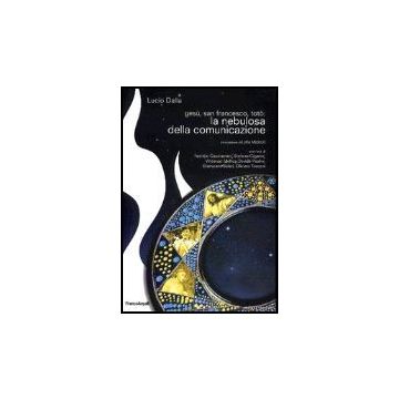 Gesu, San Francesco, Toto: La Nebulosa Della Comunicazione - Dalla Lucio - Franco Angeli - 9788846453921