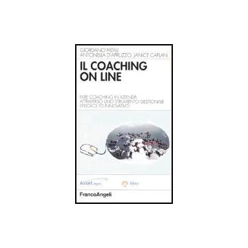 Coaching On Line. Fare Coaching In Azienda Attraverso Uno Strumento Gestionale ( Efficace Ed Innovativo - Fatali Giordano; D'apuzzo Antonella; Caplan Janice - Franco Angeli - 9788846453945