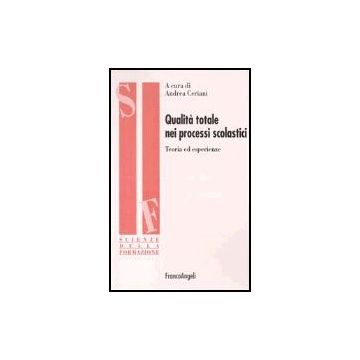 Qualita' Totale Nei Processi Scolastici. Teoria Ed Esperienze - Ceriani - Franco Angeli - 9788846454454