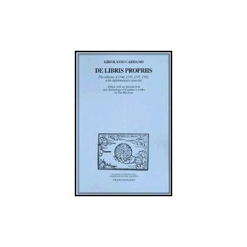De Libris Propriis. The Edition Of 1544, 1550, 1562 With Supplementary Material - Cardano Girolamo - Franco Angeli - 9788846454492
