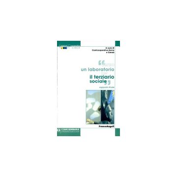 Verso Un Laboratorio Per Il Terziario Sociale. Rapporto Finale - Confcooperative Roma ; Censis  - Franco Angeli - 9788846454560