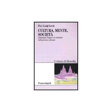 Cultura, Mente, Societa. Habermas, Popper E Le Strutture Dell'universo Culturale - Lecis P. Luigi - Franco Angeli - 9788846454621