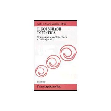 Rorschach In Pratica. Strumento Per La Psicologia Clinica E L'ambito Giuridico ( - Di Nuovo Santo; Cuffaro Maurizio - Franco Angeli - 9788846454751