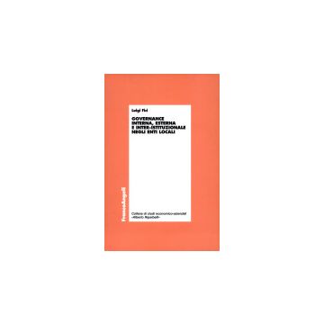 Governance Interna, Esterna E Inter-istituzionale Negli Enti Locali - Fici Luigi - Franco Angeli - 9788846454843