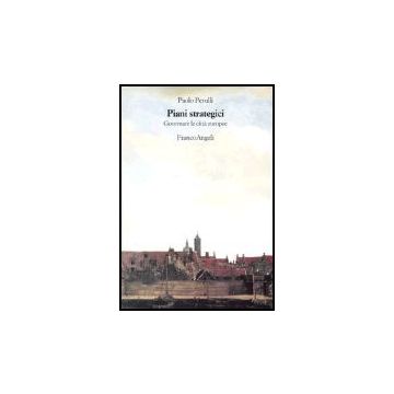 Piani Strategici. Governare Le Citta' Europee - Perulli Paolo - Franco Angeli - 9788846454928