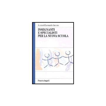 Insegnanti E Specialisti Per La Nuova Scuola - Ancona - Franco Angeli - 9788846455185