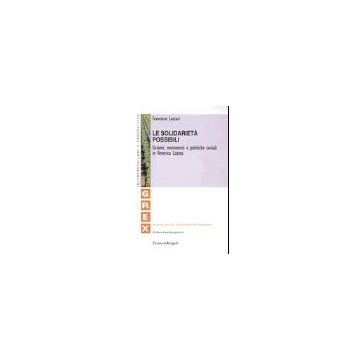 Solidarieta' Possibili. Sistemi Movimenti E Politiche Sociali In America Latina - Lazzari Francesco - Franco Angeli - 9788846455277